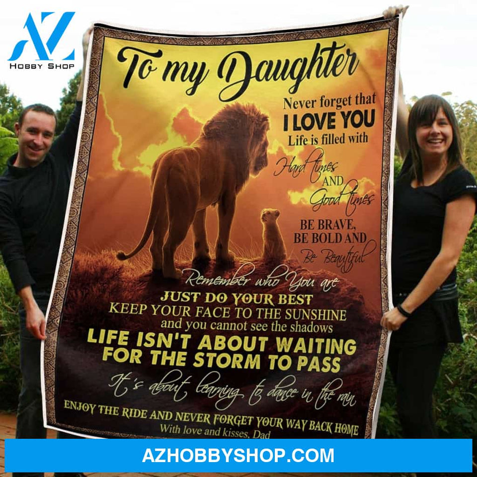 To My Daughter Blanket Lion King Be Brave Bold Beautiful Gift From Dad Fleece Blanket Unique Gifts