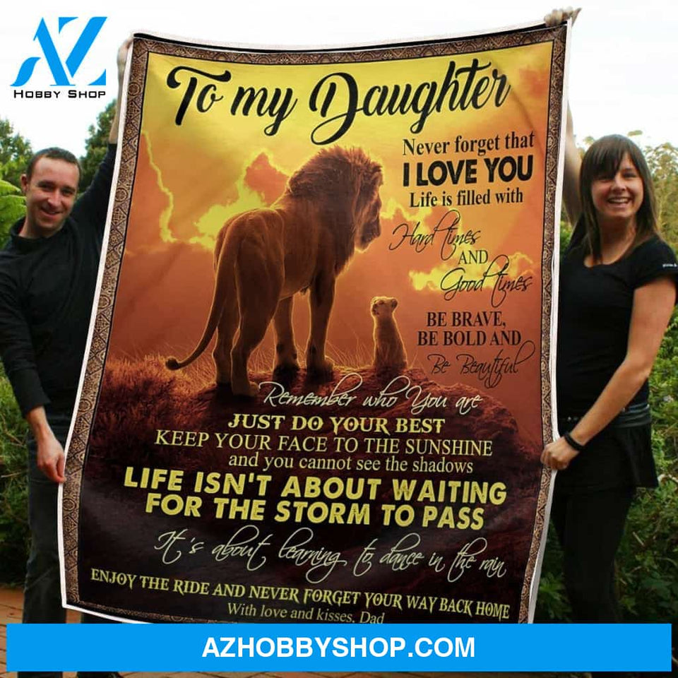 To My Daughter Blanket Lion King Be Brave Bold Beautiful Gift From Dad Fleece Blanket Unique Gifts