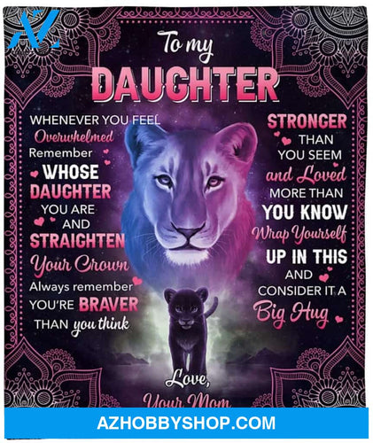Personalized To My Daughter Blanket Whenever You Feel Overwhelmed Remember Whose Daughter You Are And Straighten Your Crown Fleece Blanket For Daughter From Mom & Dad Gifts For Christmas