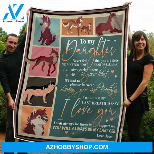 To My Daughter Blanket Wolf Always Be There Gift From Mom Fleece Blanket Gift Unique Gifts