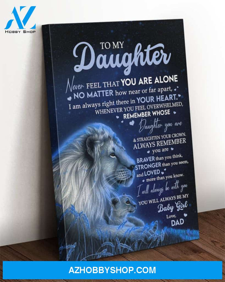 To My Daughter Canvas From Dad Lion Canvas Full Size Canvas Wall Art Never Feel That You Are Alone