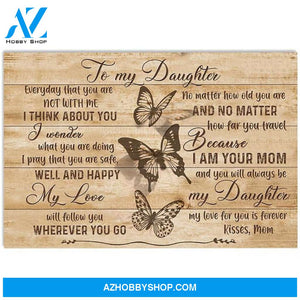 To My Daughter Canvas From Mom Butterfly Canvas Full Size Canvas Everyday That You Are Not With Me