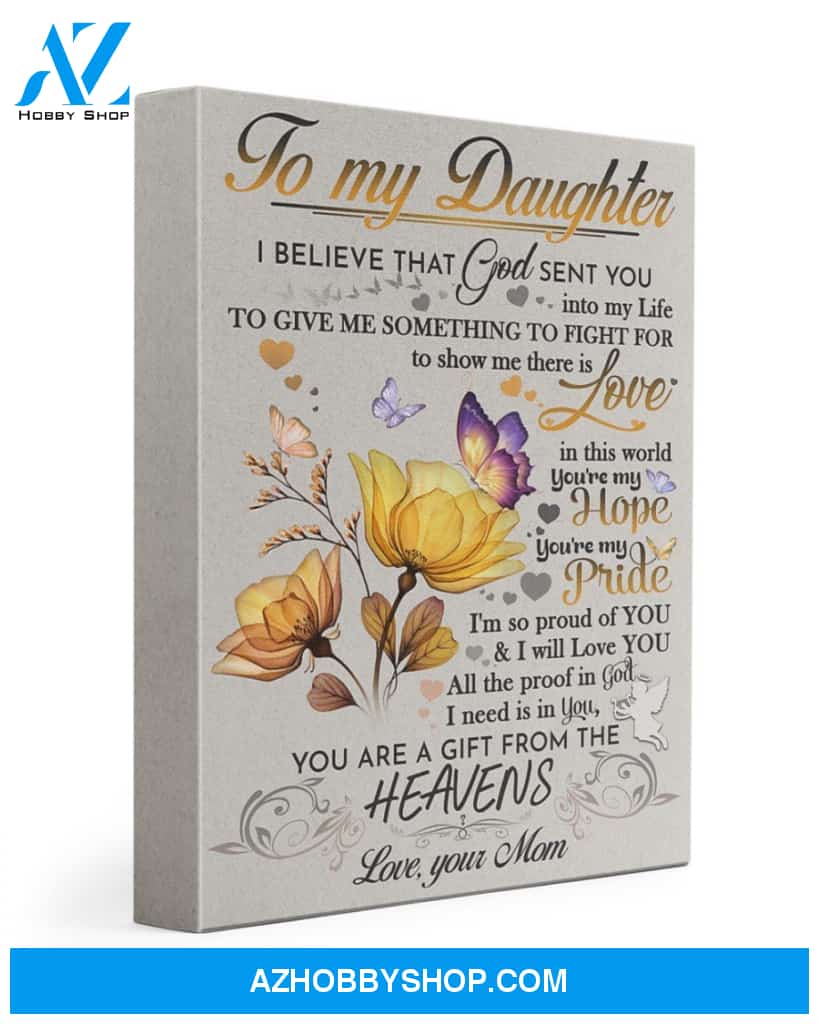 To My Daughter Canvas From Mom Full Size Canvas Wall Art I Believe That God Send You Into My Life