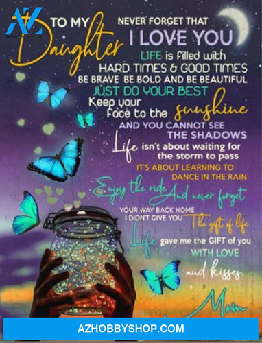 To My Daughter Canvas From Mom Full Size Canvas Wall Art Never Forget That I Love You Life Is Filled With Hard Times And Good Times