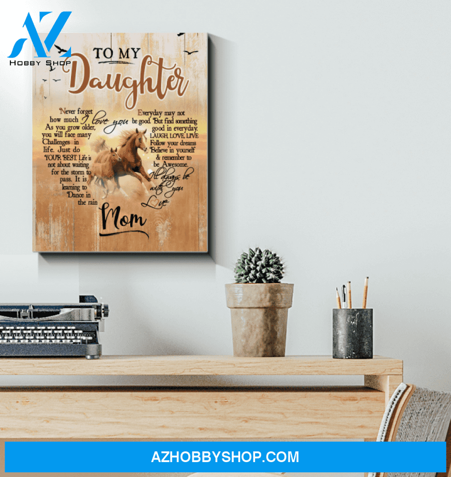 To My Daughter Canvas From Mom Horse Canvas Full Size Canvas Wall Art Never Forget How Much I Love You