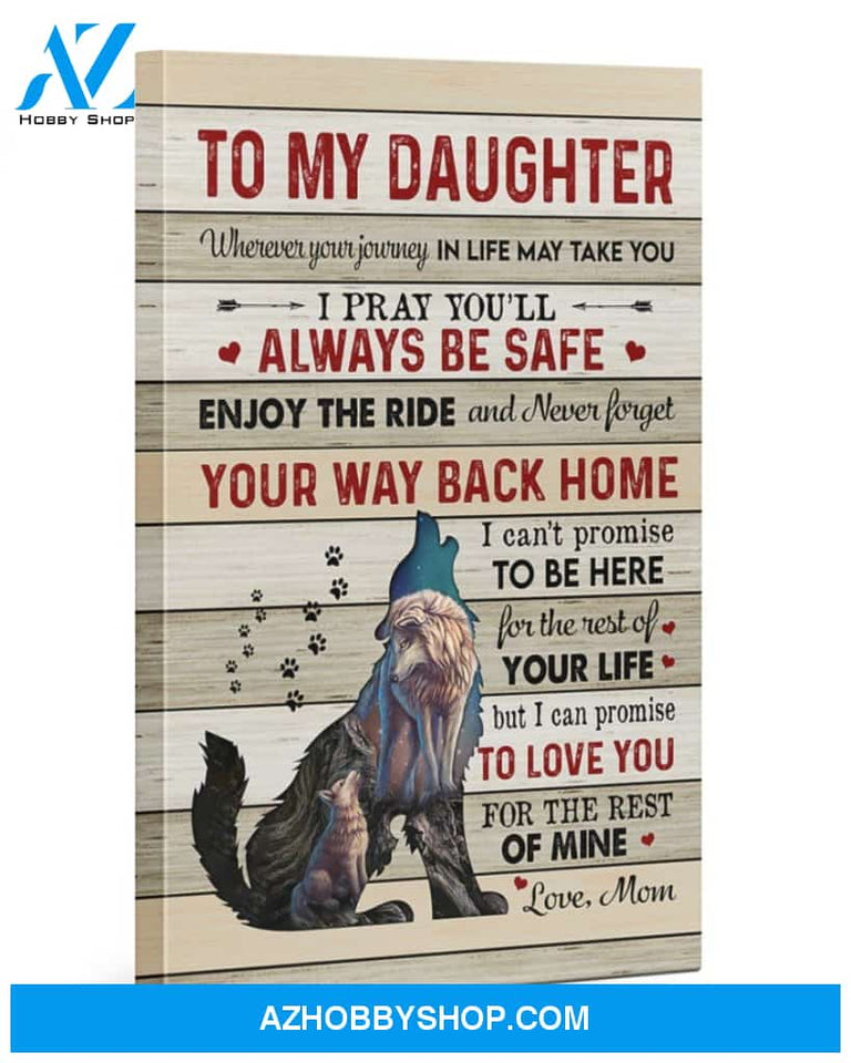 To My Daughter Canvas From Mom Wherever Your Journey In Life May Take You