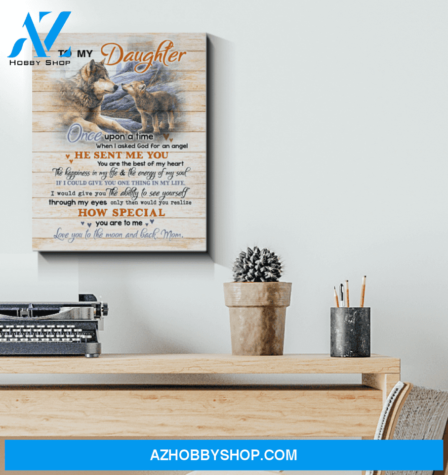 To My Daughter Canvas From Mom Wolf Canvas Full Size Canvas Wall Art Once Upon A Time When I Asked God For An Angel
