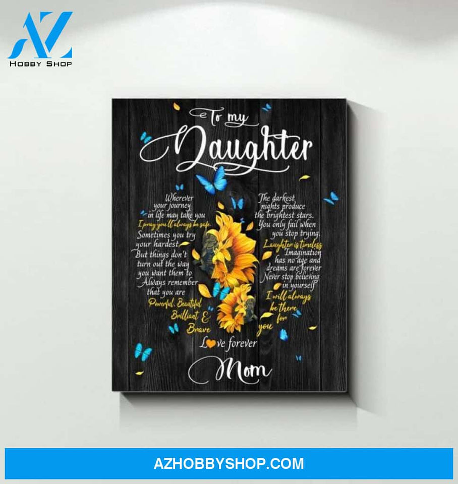 To My Daughter Canvas, I Will Be There For You Sunflower Canvas - Gifts For Daughter Wall Decor, Canvas Wall Art