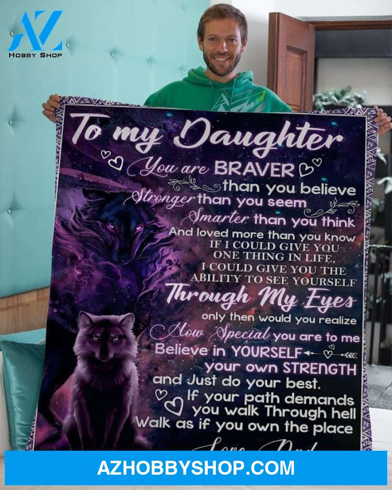 To My Daughter Dad Wolf Braver Blanket Fleece Blanket