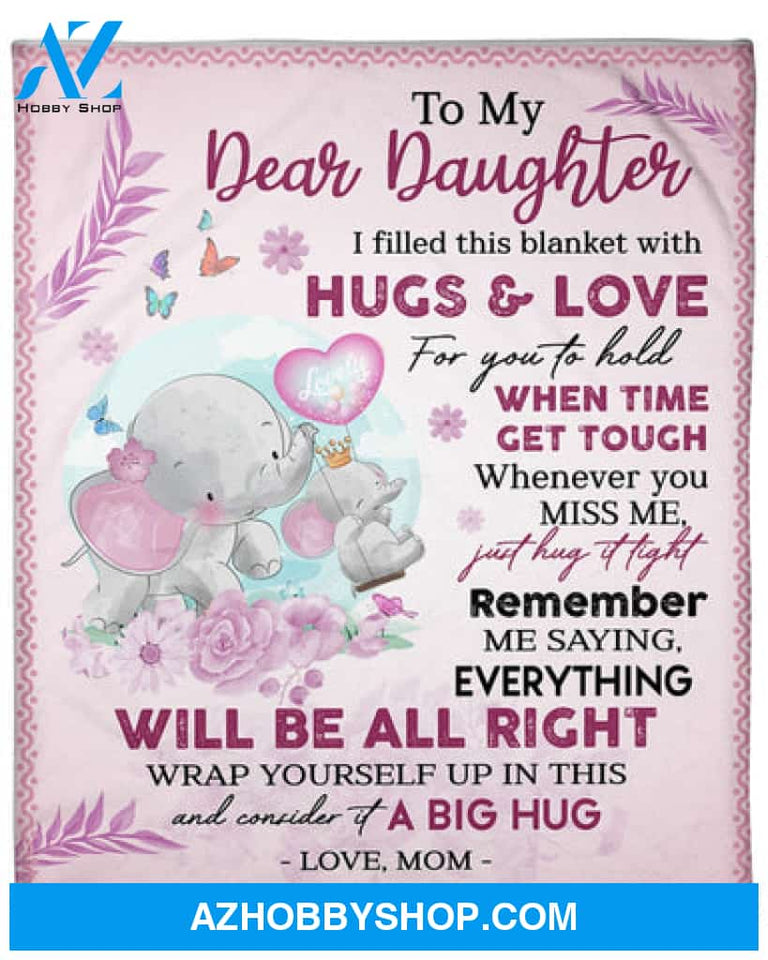 To My Daughter Everything Will Be All Right Fleece Blanket Gift For Family, Birthday, Daughter, Mother To Daughter Gift 