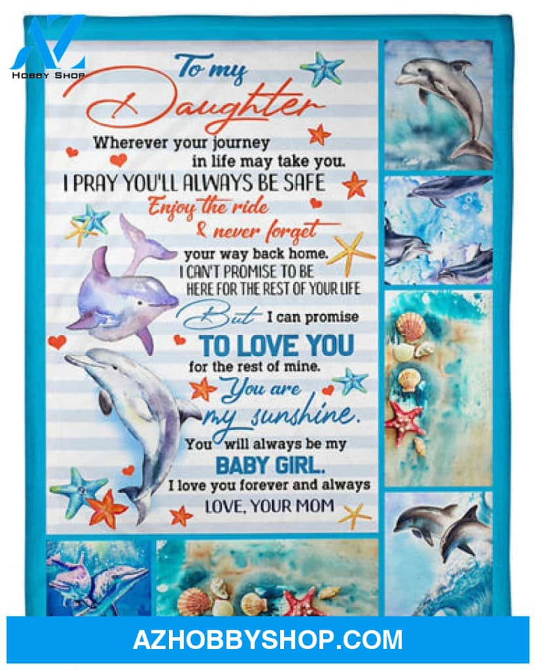 To My Daughter Fleece Blanket Dolphin I Pray You'll Always Be Safe Gift For Daughter From Mom 