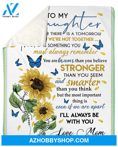 Personalized To My Daughter Fleece Blanket From Mom If Ever There Is A Tomorrow Great Customized Blanket For Birthday Christmas Thanksgiving Graduation Wedding