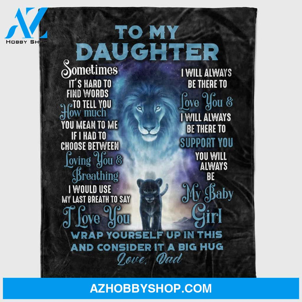 Personalized To My Daughter Gift Fleece Blanket For Daughter From Dad, Sometimes It'S Hard To Find Words Great Customized Blanket For Birthday Christmas Thanksgiving Graduation Wedding