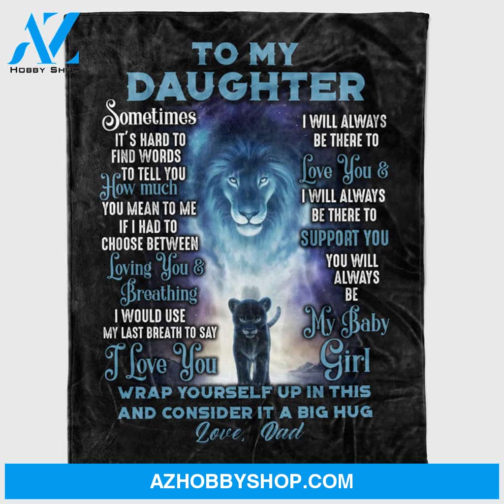 Personalized To My Daughter Gift Fleece Blanket For Daughter From Dad, Sometimes It'S Hard To Find Words Great Customized Blanket For Birthday Christmas Thanksgiving Graduation Wedding