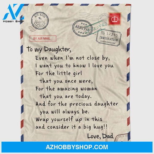 Personalized To My Daughter Gift Letter Fleece Blanket For Daughter From Dad Even When I'm Not Close By Great Customized Blanket For Birthday Christmas Thanksgiving Graduation Wedding Anniversary