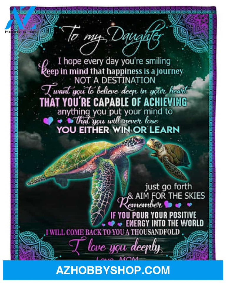 To My Daughter Happiness Is A Journey Not A Destination Fleece Blanket Gift For Family, Birthday, Daughter, Mother To Daughter Gift 