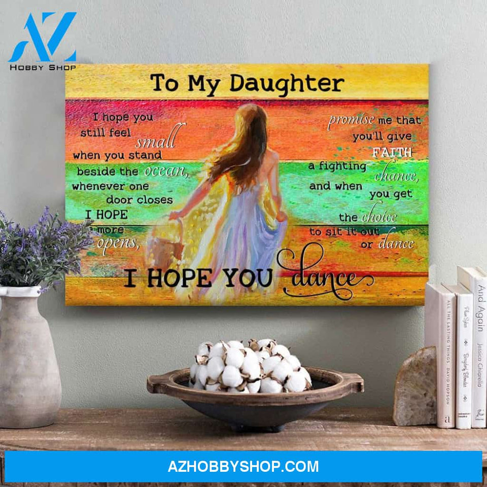 To My Daughter I Hope You Dance Horizontal Canvas Gift For Daughter from Dad