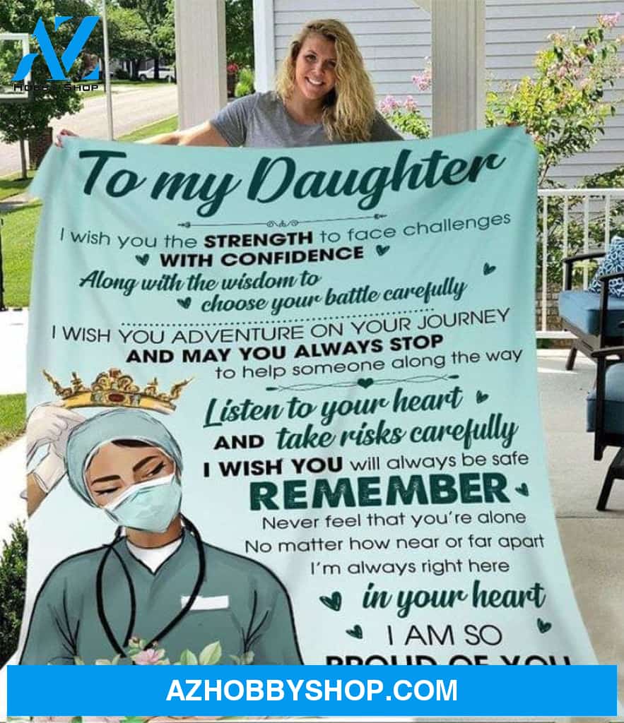 To My Daughter I'm So Proud Of You A Strong Nurse Fleece Blanket