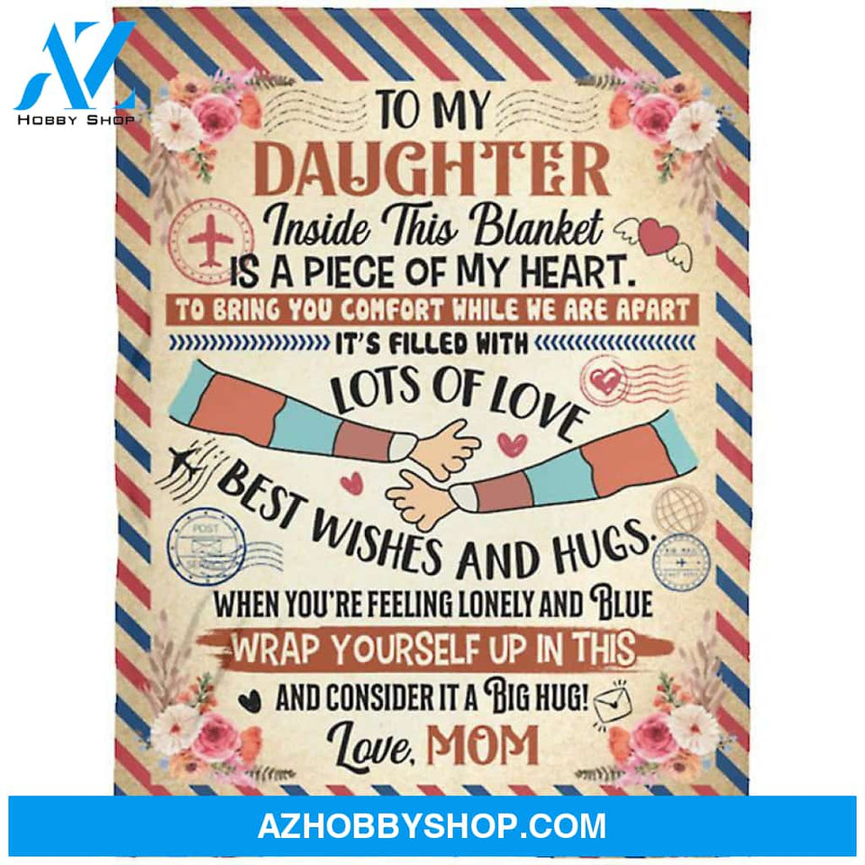 To My Daughter Inside This Blanket Is A Piece Of My Heart Fleece Blanket Mother Daughter Gifts