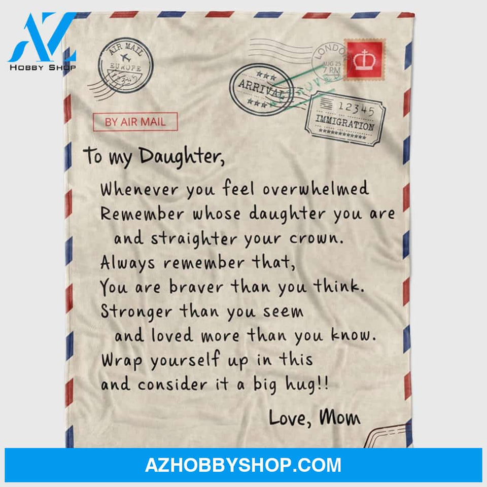 Personalized To My Daughter Letter Fleece Blanket For Daughter From Mom, Whenever You Feel Overwhelmed Great Customized Blanket For Birthday Christmas Thanksgiving Graduation Wedding