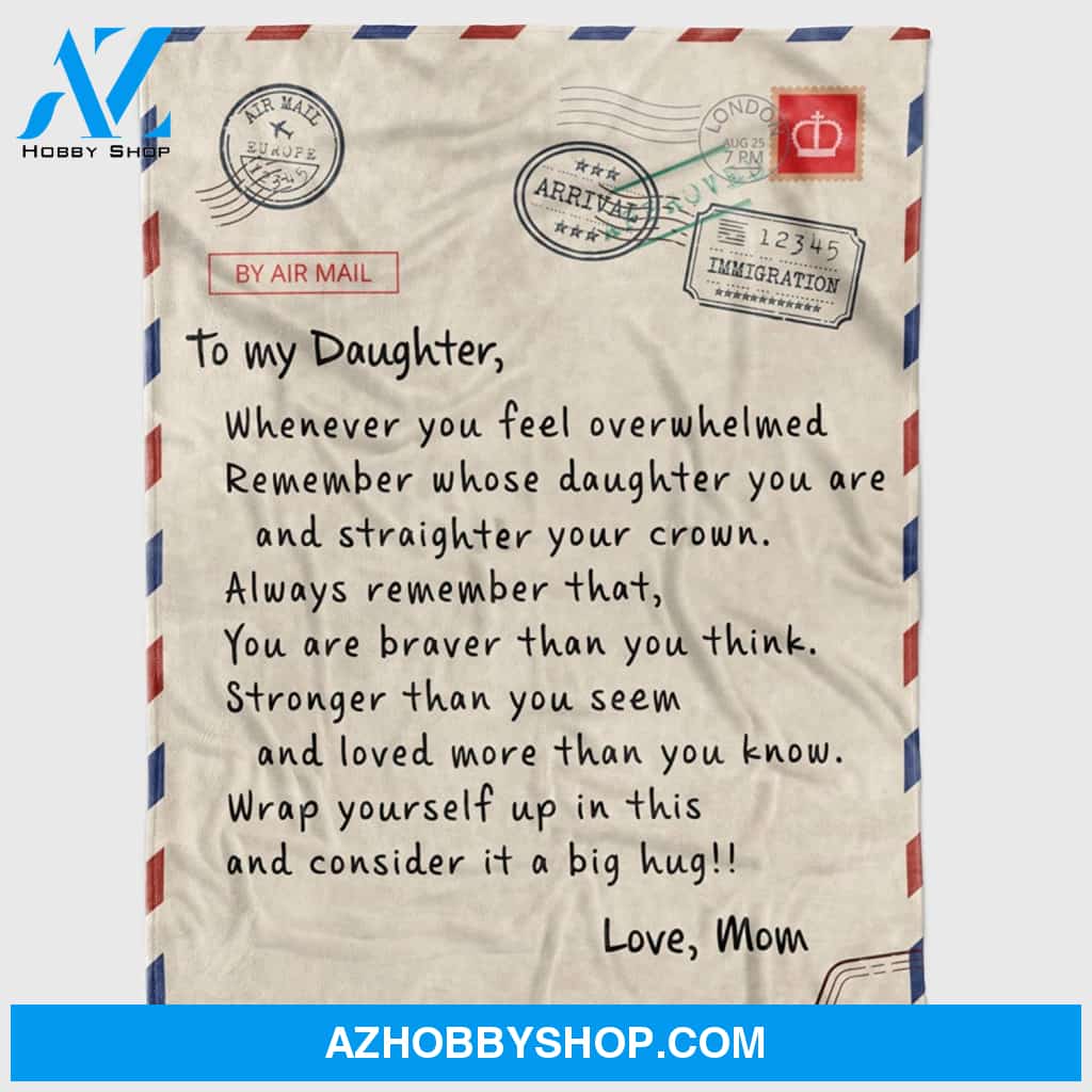Personalized To My Daughter Letter Fleece Blanket For Daughter From Mom, Whenever You Feel Overwhelmed Great Customized Blanket For Birthday Christmas Thanksgiving Graduation Wedding