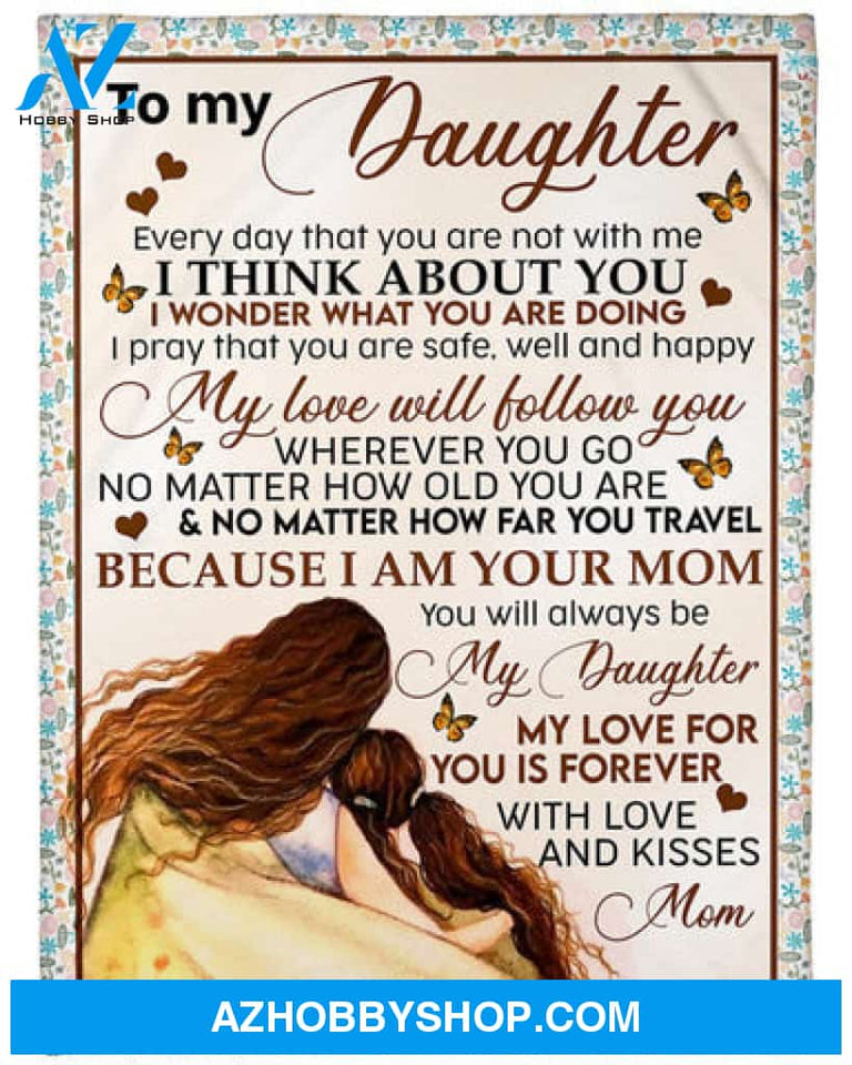 To My Daughter My Love Will Follow You Fleece Blanket - Quilt Blanket Gift For Daughter Gift From MomTo Daughter 