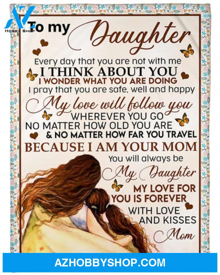 To My Daughter My Love Will Follow You Fleece Blanket - Quilt Blanket Gift For Daughter Gift From MomTo Daughter 