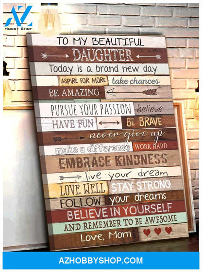 To My Daughter (Mom) Today Is A Brand New Day Canvas Prints Gift Mother's Day