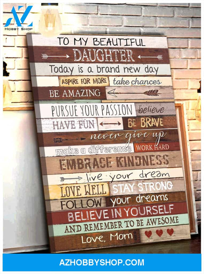 To My Daughter (Mom) Today Is A Brand New Day Canvas Prints Gift Mother's Day