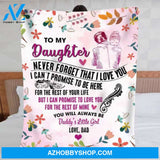 To My Daughter Never Forget That I Love You Daddy's Little Girl Blanket Gift For Daughter From Dad 