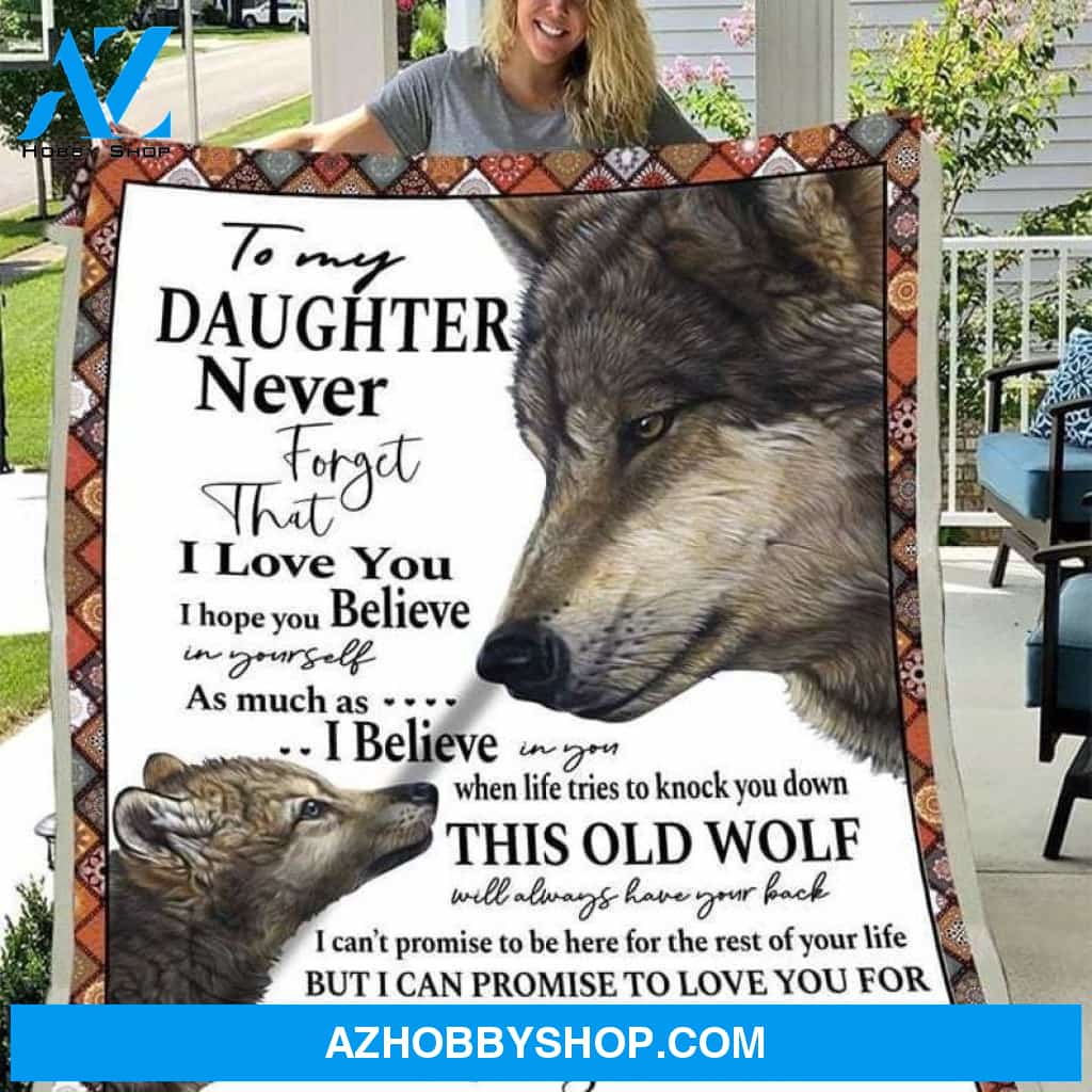 To My Daughter Never Forget That I Love You Love Your Dad Wolf Fleece Blanket