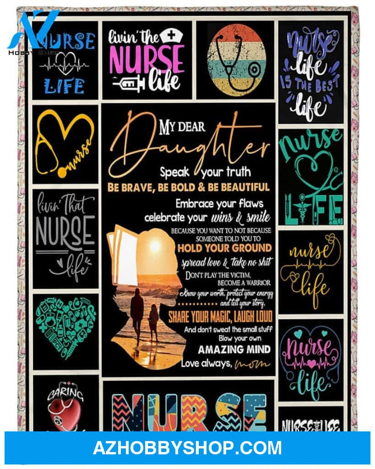 Personalized To My Daughter Nurse Fleece Blanket From Mom Be Brave, Be Bold And Be Beautiful Great Customized Blanket For Birthday Christmas Thanksgiving