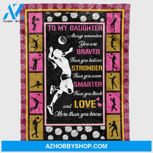 Personalized To My Daughter Volleyball Fleece Sherpa Blanket For Daughter From Mom Dad Always Remember You Are Braver Great Customized Blanket For Birthday Christmas Thanksgiving Graduation Wedding