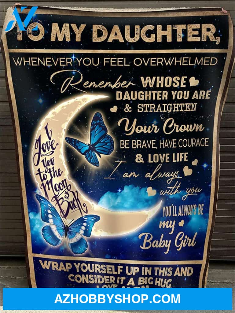 To My Daughter Whenever You Feel Overwhelmed For Daughter From Love Mom Blanket Christmas, Birthday