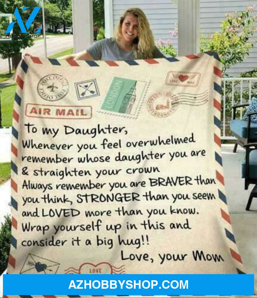 To My Daughter Whenever You Feel Overwhelmed Love Mom Fleece Blanket