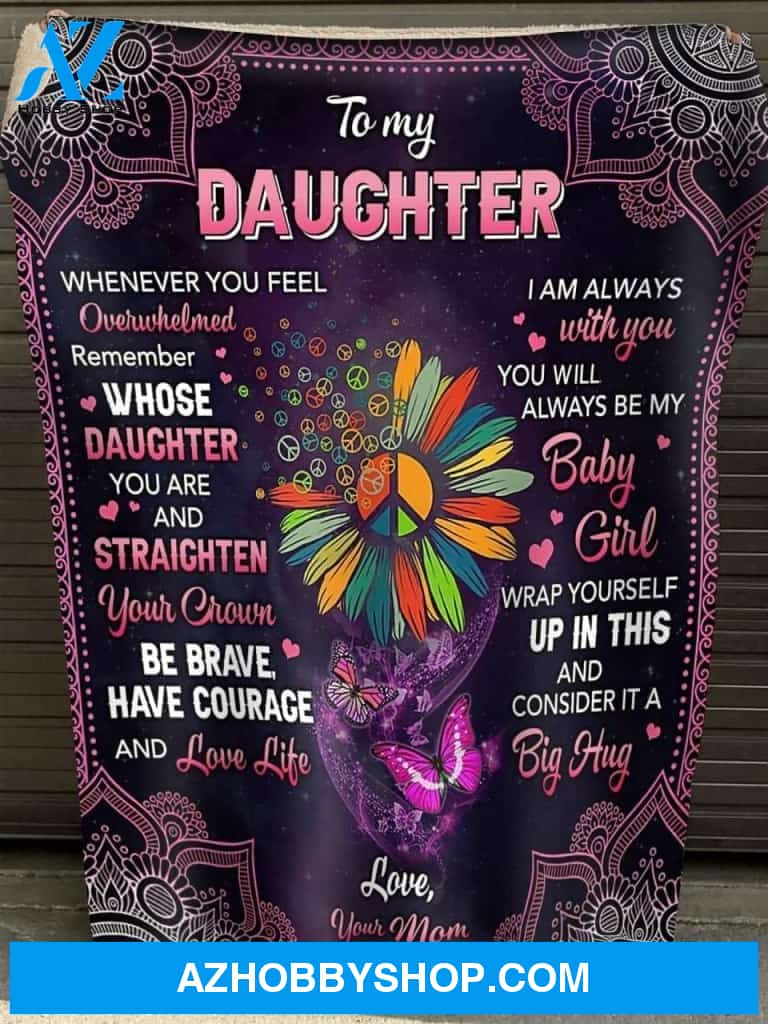To My Daughter Whenever You Feel Overwhelmed Remember Whose Daughter You Are Fleece Blanket Sherpa Fleece Blanket , Home Decor Bedding Couch Sofa Soft and Comfy Cozy