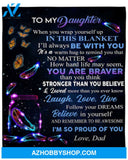 To My Daughter You Are Braver Than You Think Fleece Blanket Gift For Family, Birthday, Daughter, Father To Daughter Gift 