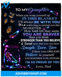To My Daughter You Are Braver Than You Think Fleece Blanket Gift For Family, Birthday, Daughter, Father To Daughter Gift 