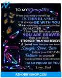 To My Daughter You Are Braver Than You Think Fleece Blanket Gift For Family, Birthday, Daughter, Father To Daughter Gift 