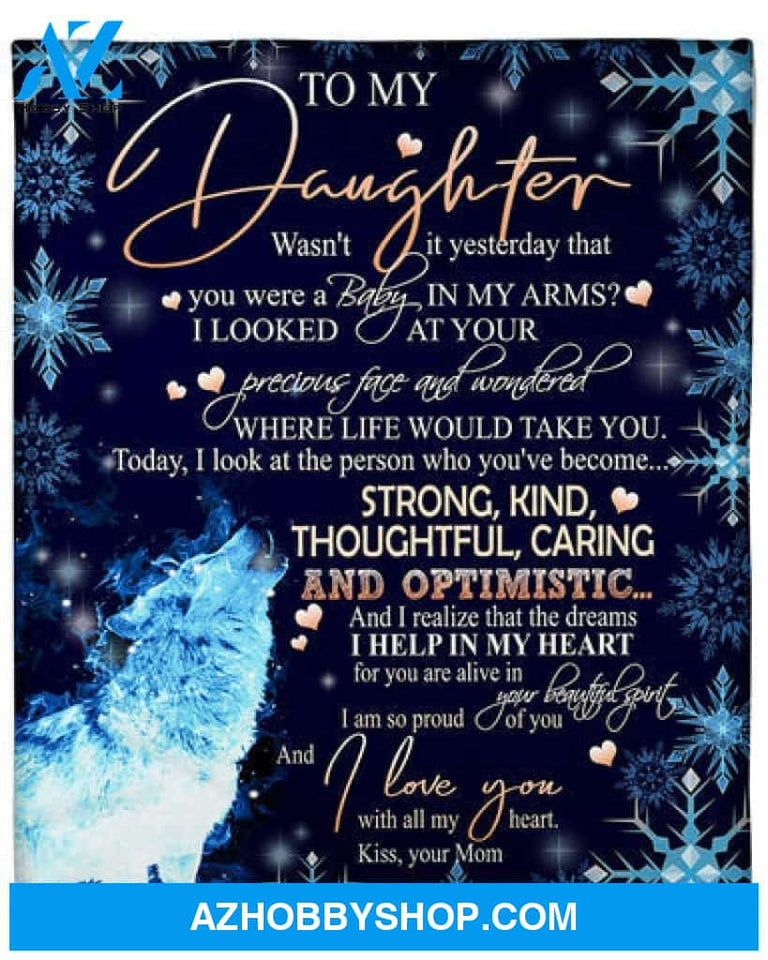 To My Daughter You Have Become Kind And Optimistic Fleece Blanket Gift For Family, Birthday, Daughter, Mother To Daughter Gift 