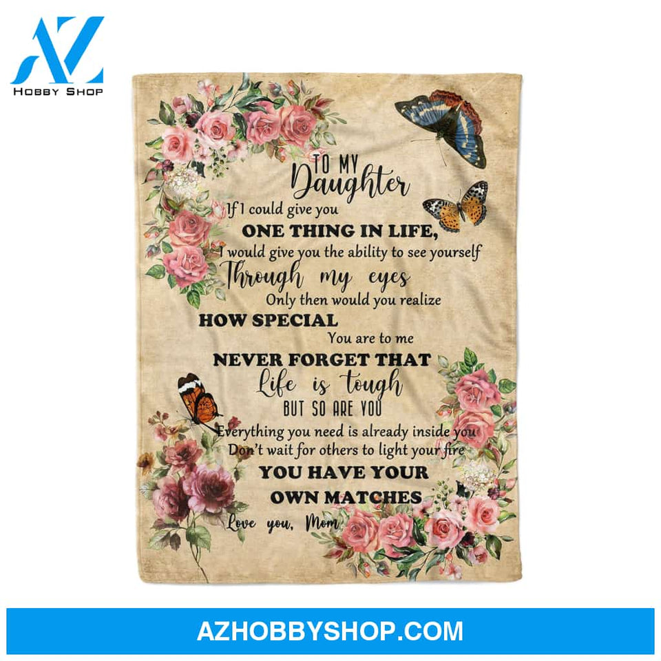 TO MY DAUGHTER YOU HAVE YOUR OWN MATCHES MOM BUTTERFLY - FLEECE BLANKET Gift For Daughter Birthday Gift Family Friend Home Decor Bedding Couch Sofa Soft And Comfy Cozy