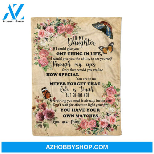 TO MY DAUGHTER YOU HAVE YOUR OWN MATCHES MOM BUTTERFLY - FLEECE BLANKET Gift For Daughter Birthday Gift Family Friend Home Decor Bedding Couch Sofa Soft And Comfy Cozy