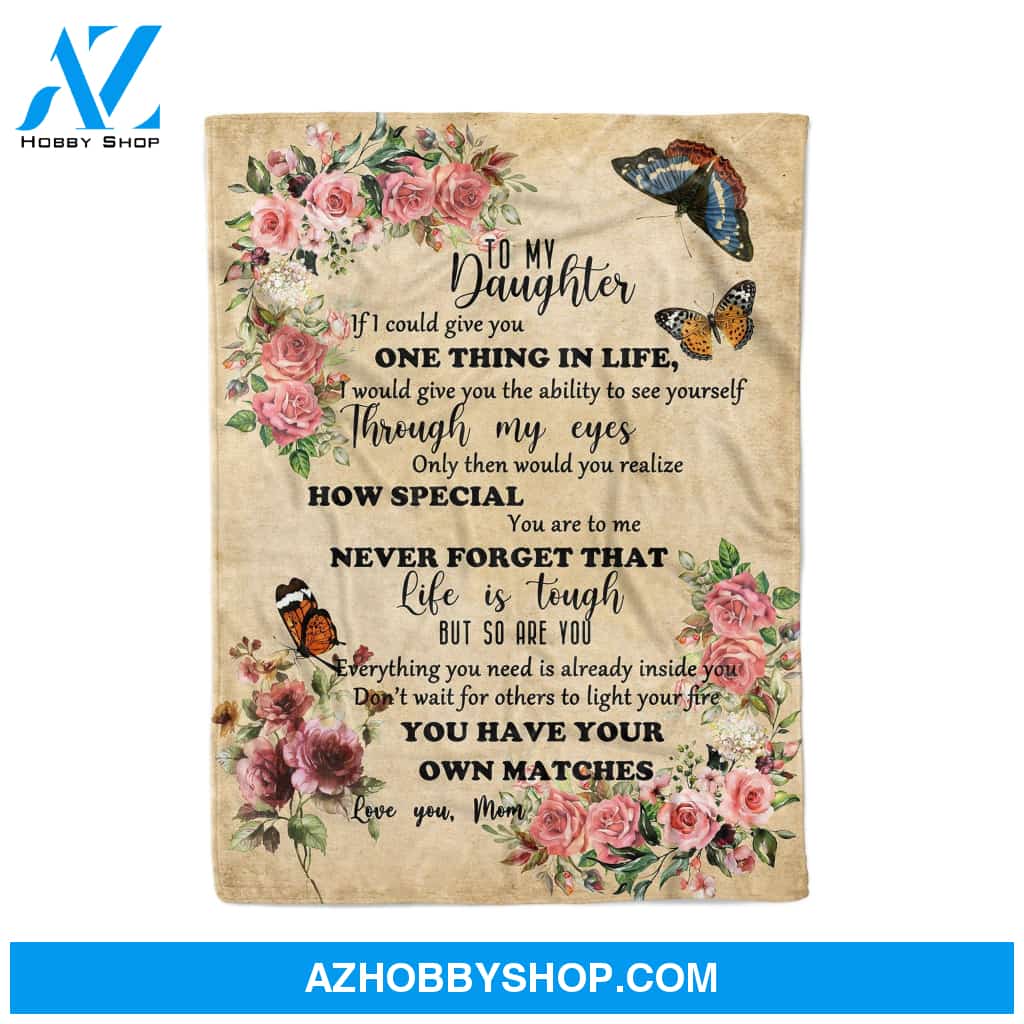 TO MY DAUGHTER YOU HAVE YOUR OWN MATCHES MOM BUTTERFLY - FLEECE BLANKET Gift For Daughter Birthday Gift Family Friend Home Decor Bedding Couch Sofa Soft And Comfy Cozy