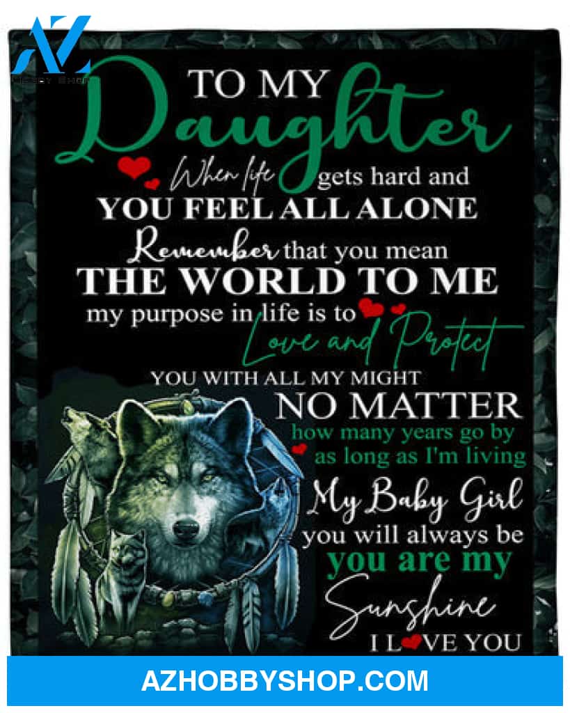To My Daughter You Will Always Be My Sunshine Fleece Blanket Gift For Family, Birthday, Daughter, Wolf Lovers Gift 