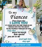 To My Fiancee Blanket Never Forget That I Love You Fleece Blankets Gift For Fiancee Couple