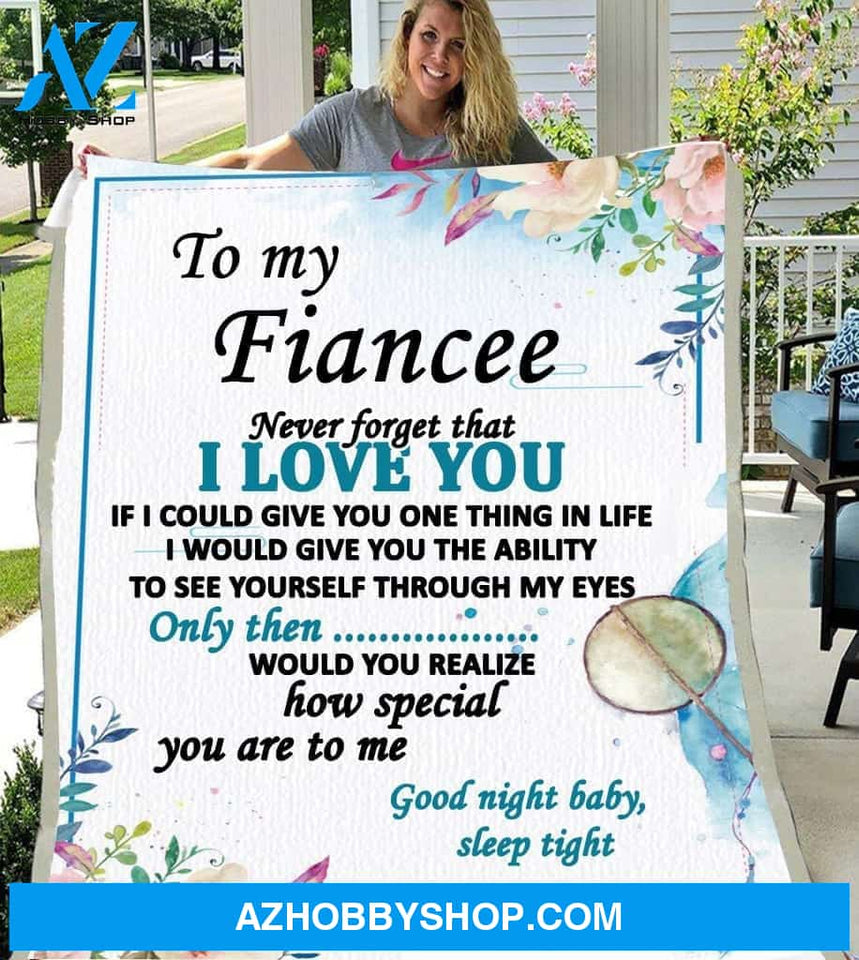 To My Fiancee Blanket Never Forget That I Love You Fleece Blankets Gift For Fiancee Couple