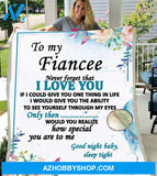 To My Fiancee Blanket Never Forget That I Love You Fleece Blankets Gift For Fiancee Couple