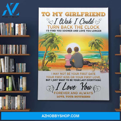 Personalized Canvas, To My Girlfriend I Wish I Could Turn Back The Clock Canvas Wall Art,Perfect Gift For Her And Him, Gift Girlfriend