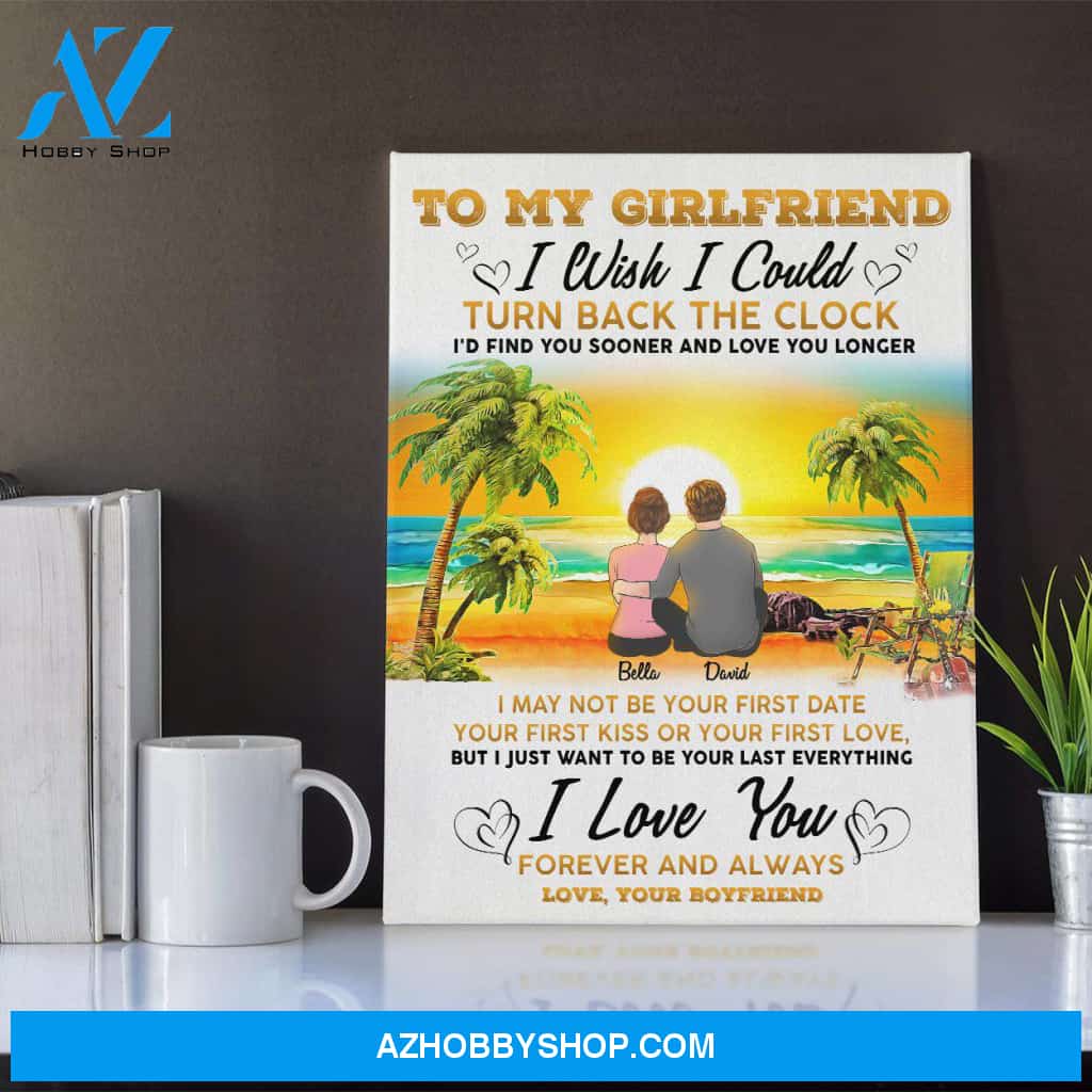 Personalized Canvas, To My Girlfriend I Wish I Could Turn Back The Clock Canvas Wall Art,Perfect Gift For Her And Him, Gift Girlfriend