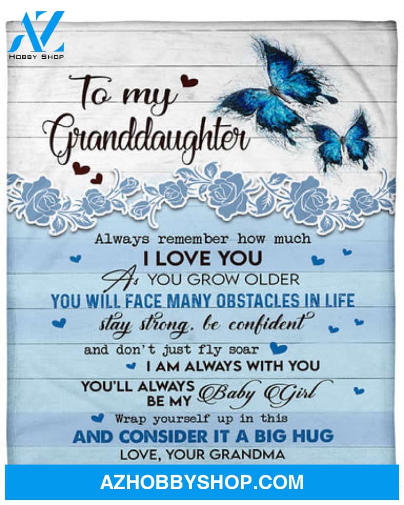 To My Granddaughter Always Remember How Much I Love You Blanket Gift From Grandma 